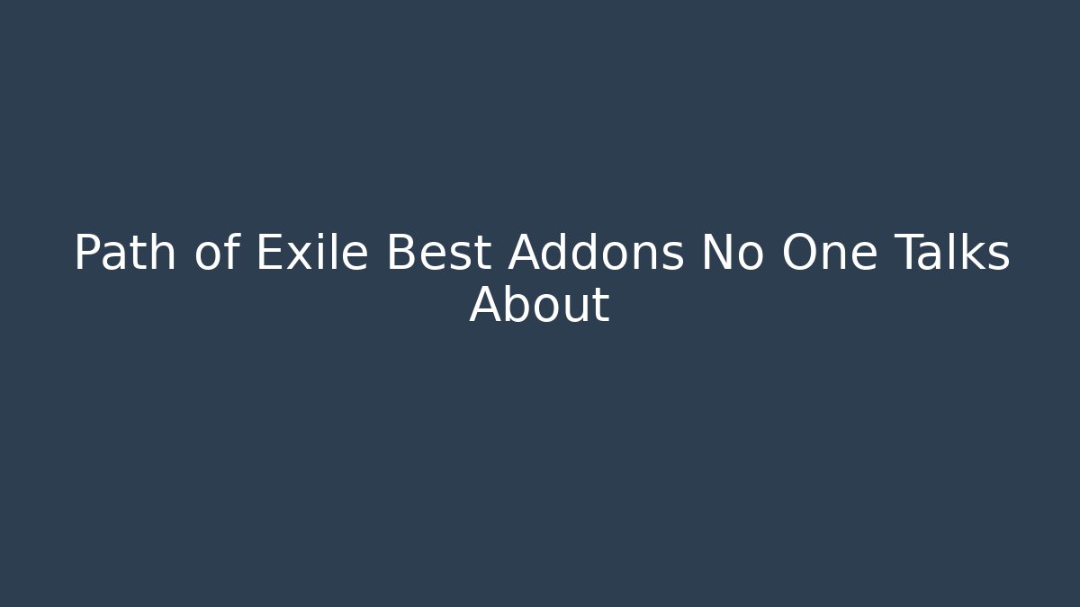 Path of Exile Best Addons No One Talks About