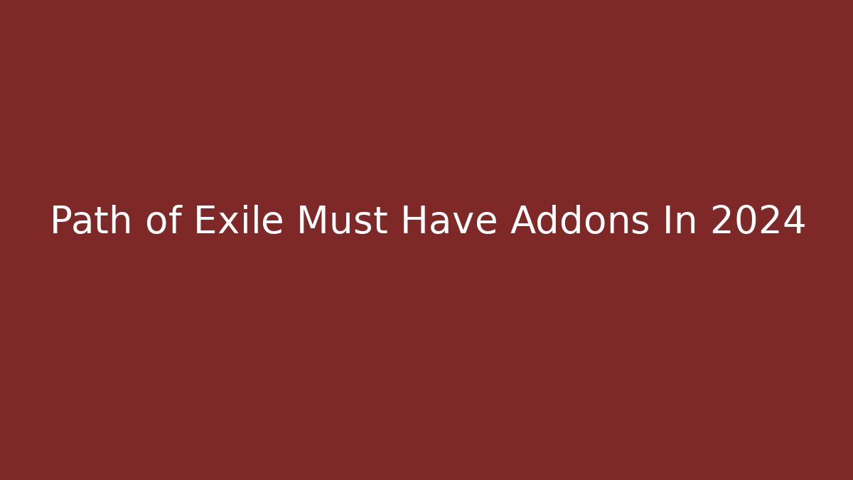 Path of Exile Must Have Addons In 2024