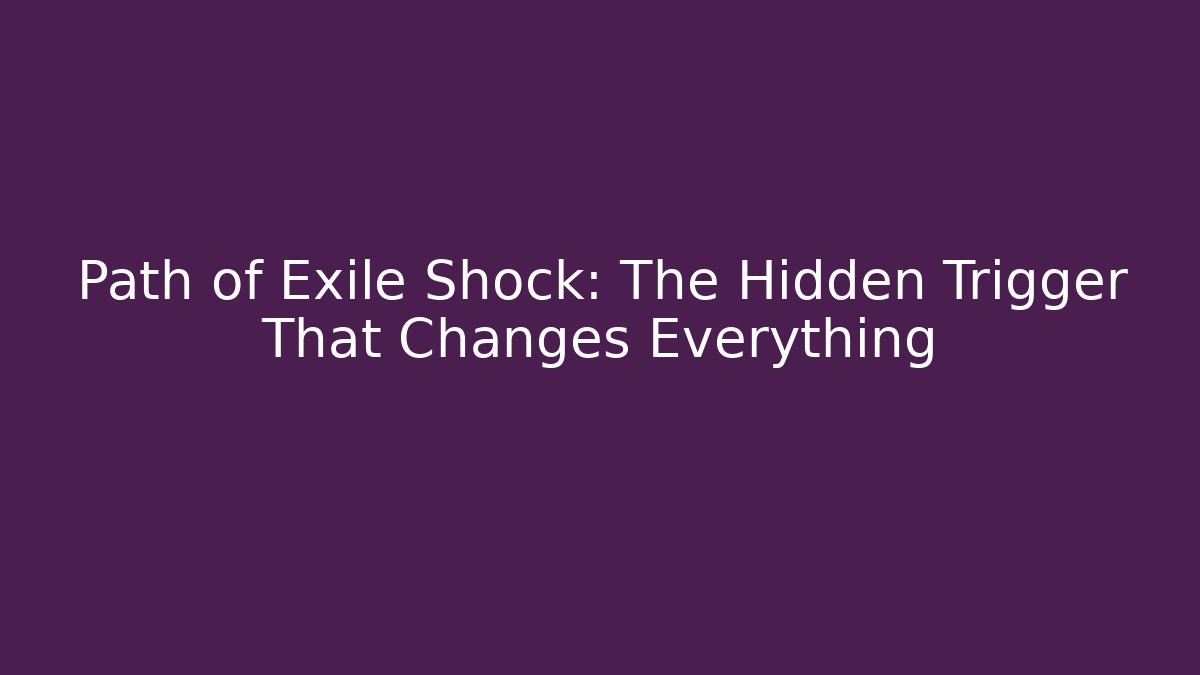 Path of Exile Shock: The Hidden Trigger That Changes Everything