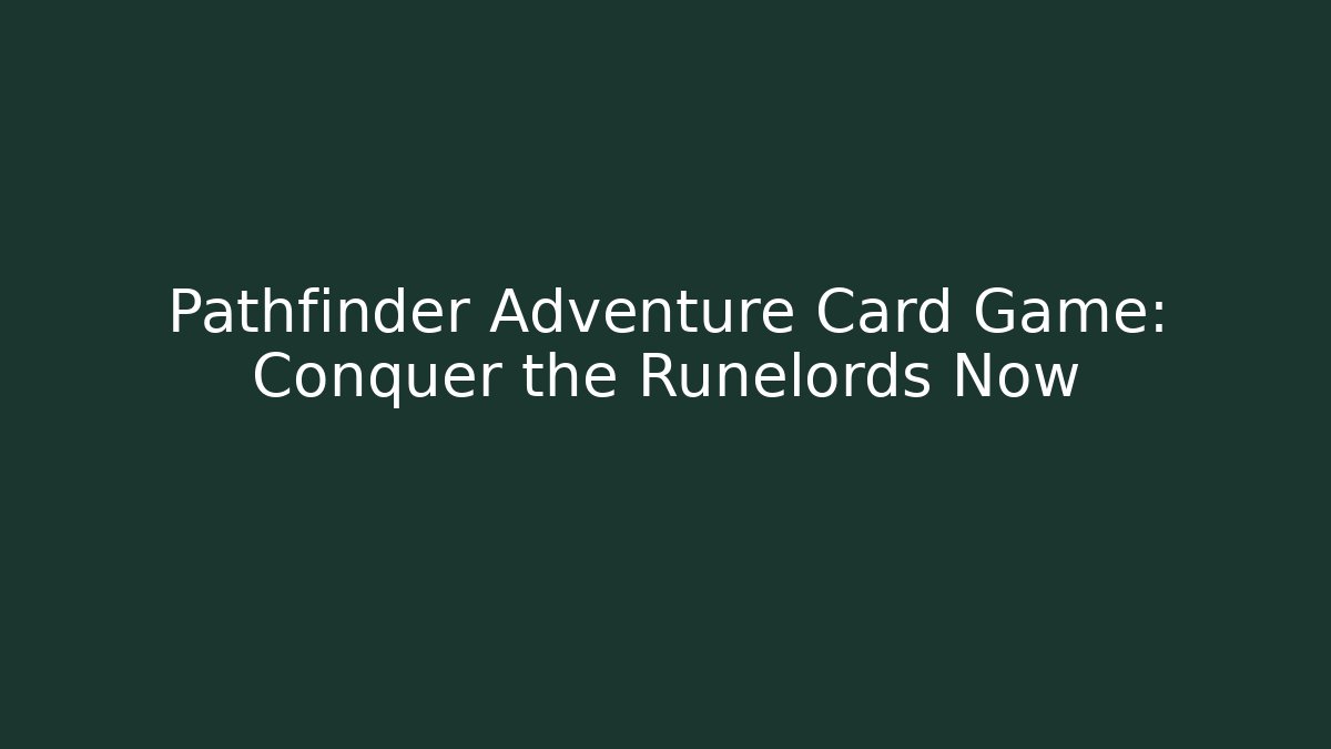 Pathfinder Adventure Card Game: Conquer the Runelords Now - Celivion