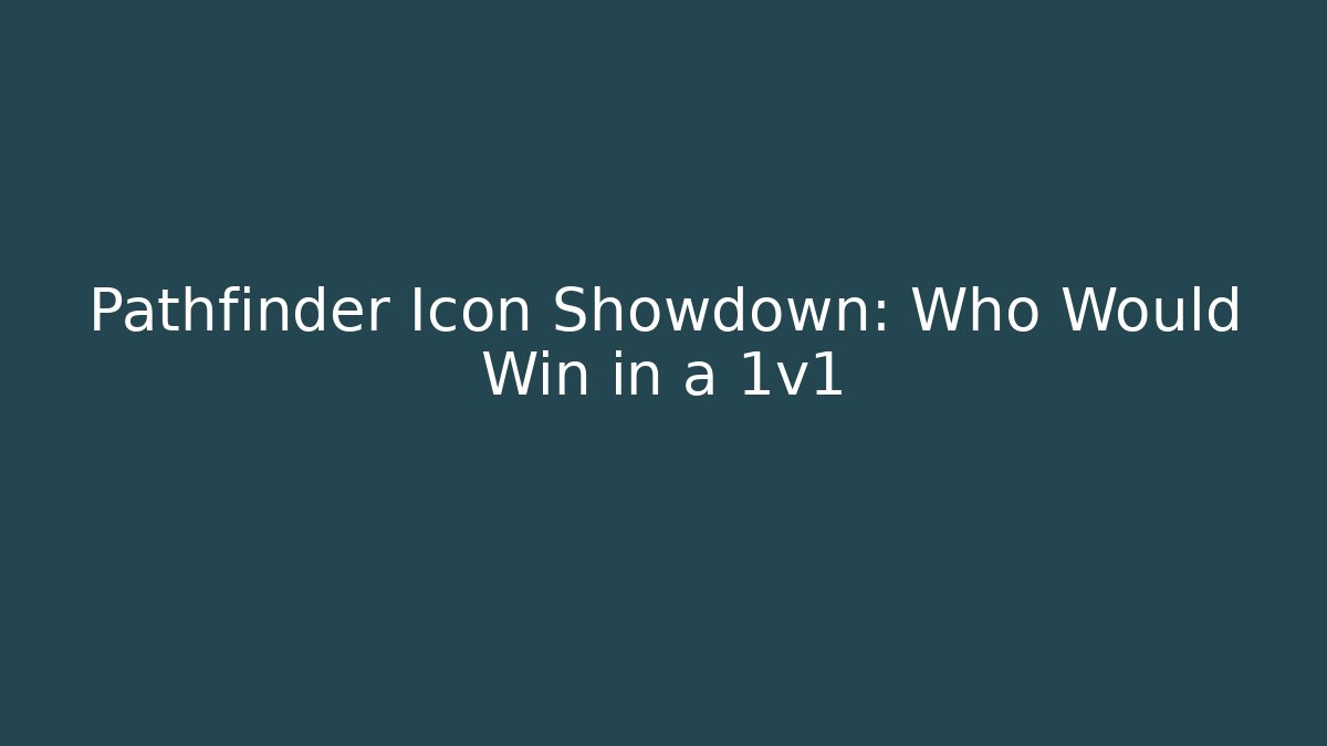 Pathfinder Icon Showdown: Who Would Win in a 1v1