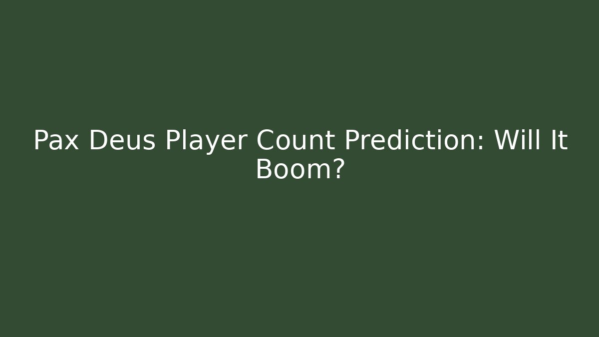 Pax Deus Player Count Prediction: Will It Boom?