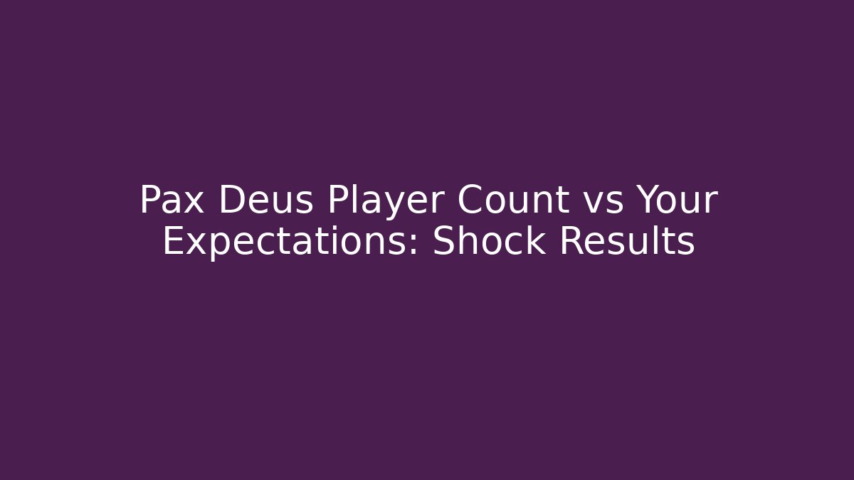 Pax Deus Player Count vs Your Expectations: Shock Results