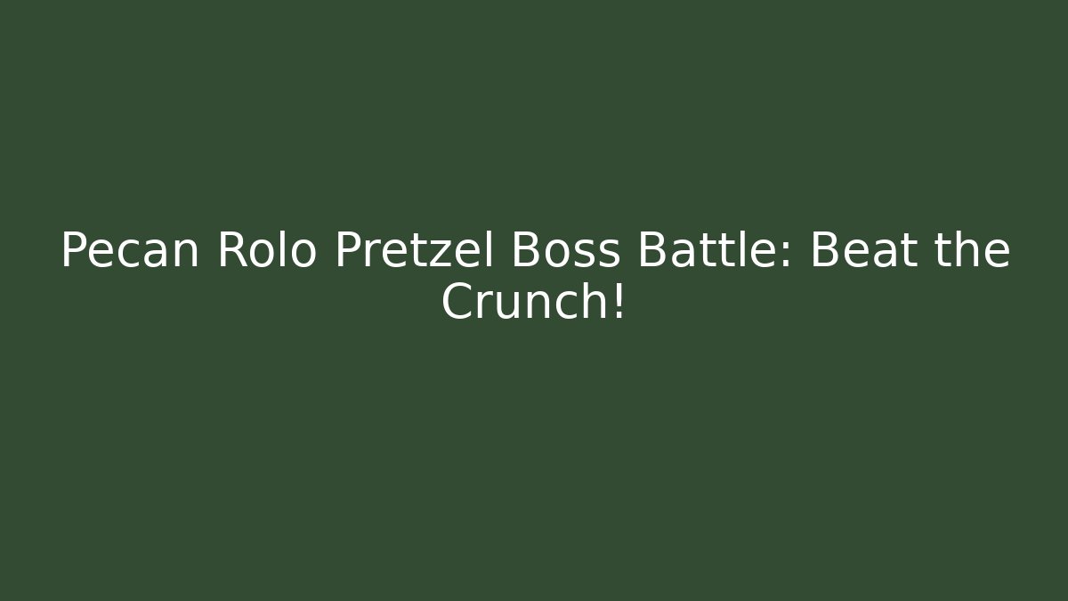 Pecan Rolo Pretzel Boss Battle: Beat the Crunch!