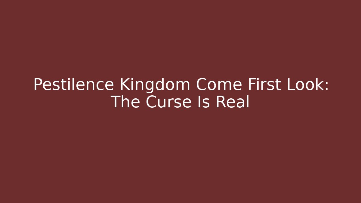 Pestilence Kingdom Come First Look: The Curse Is Real