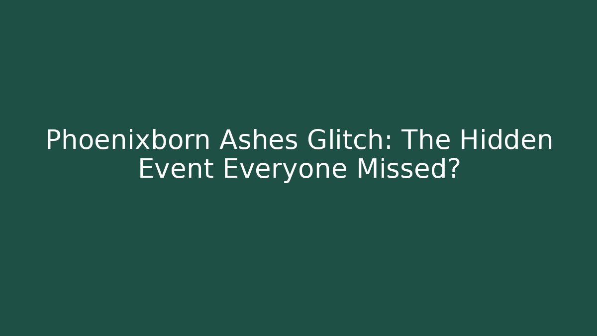 Phoenixborn Ashes Glitch: The Hidden Event Everyone Missed?