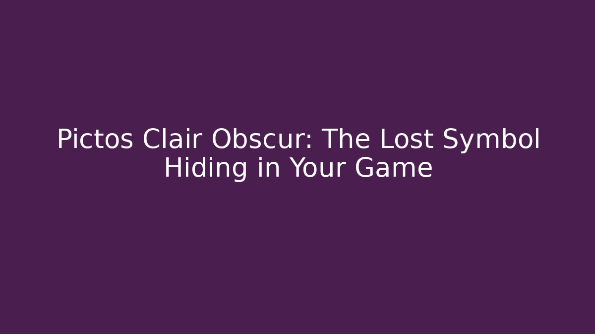 Pictos Clair Obscur: The Lost Symbol Hiding in Your Game