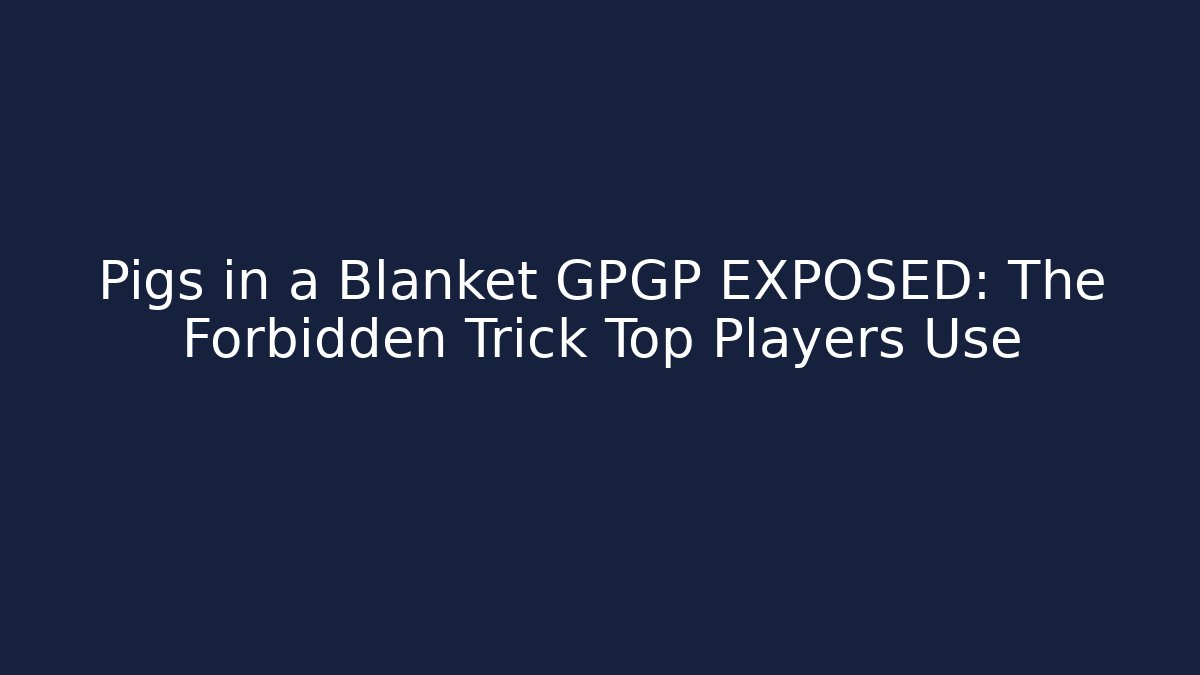 Pigs in a Blanket GPGP EXPOSED: The Forbidden Trick Top Players Use - Celivion