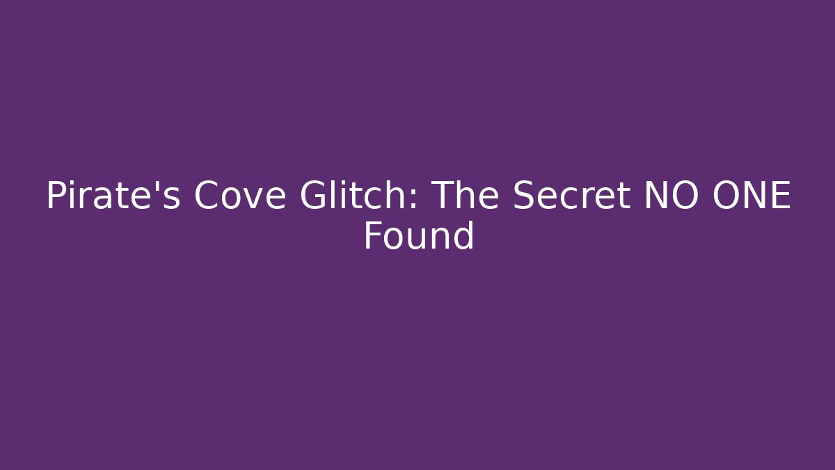 Pirate's Cove Glitch: The Secret NO ONE Found