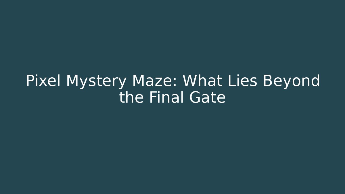 Pixel Mystery Maze: What Lies Beyond the Final Gate
