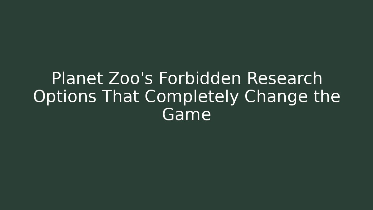 Planet Zoo's Forbidden Research Options That Completely Change the Game