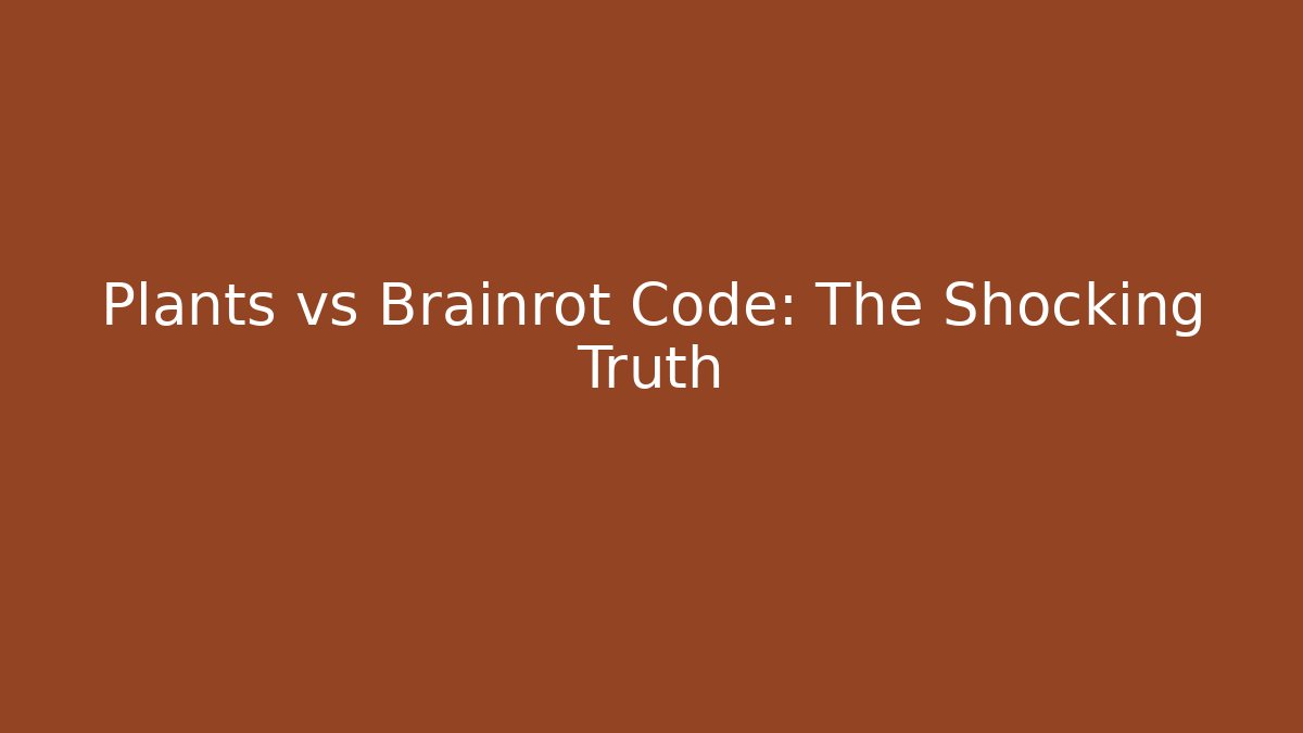 Plants vs Brainrot Code: The Shocking Truth