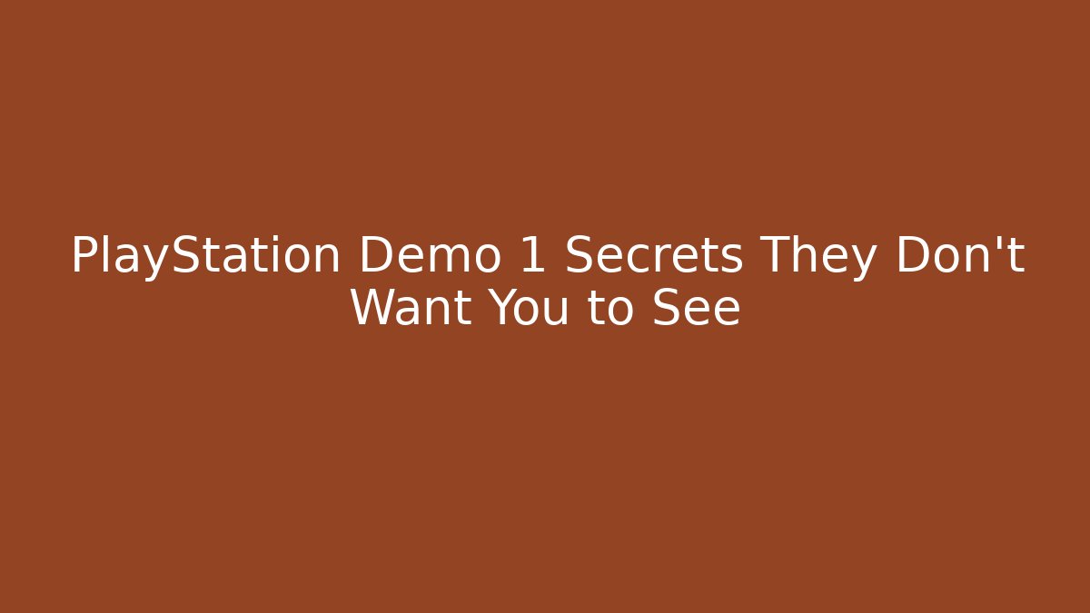 PlayStation Demo 1 Secrets They Don't Want You to See