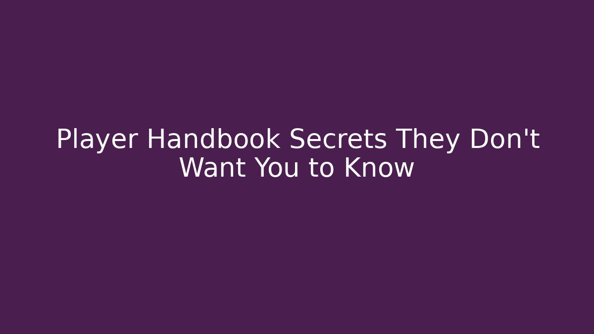 Player Handbook Secrets They Don’t Want You to Know
