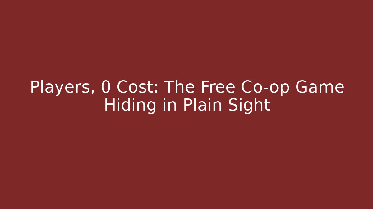 Players, 0 Cost: The Free Co-op Game Hiding in Plain Sight