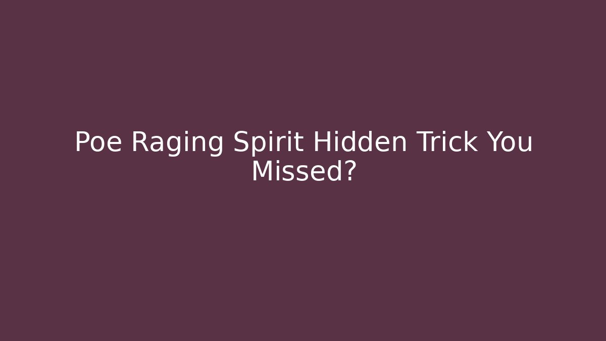 Poe Raging Spirit Hidden Trick You Missed?