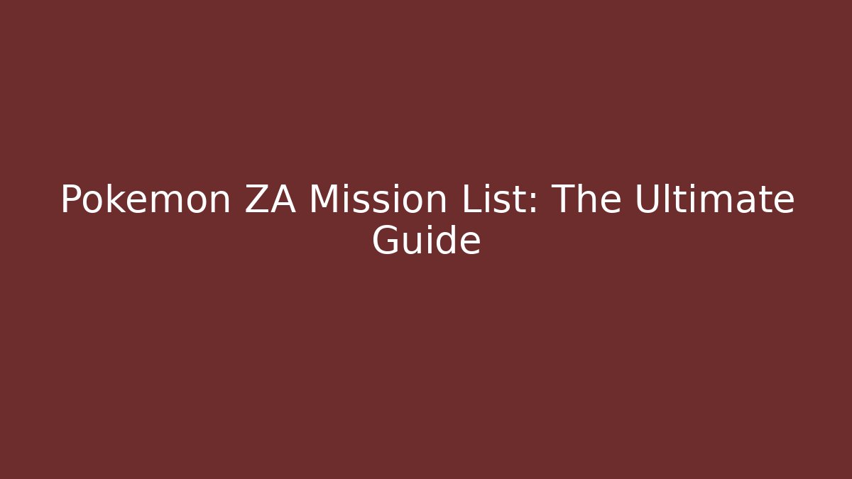 Pokemon ZA Mission List: The Ultimate Guide - Celivion