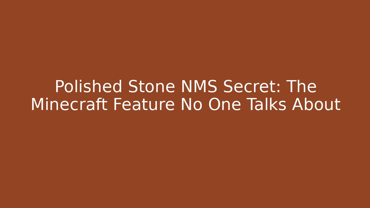 Polished Stone NMS Secret: The Minecraft Feature No One Talks About