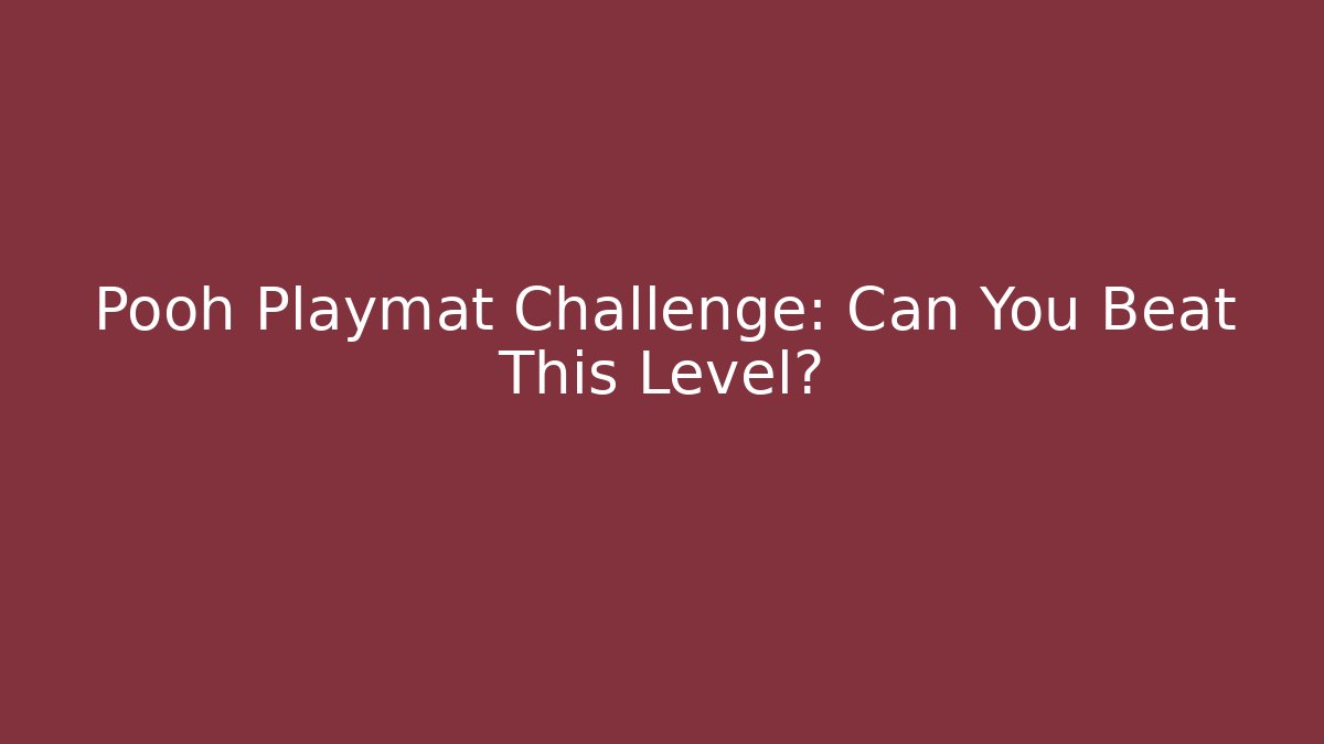 Pooh Playmat Challenge: Can You Beat This Level? - Celivion