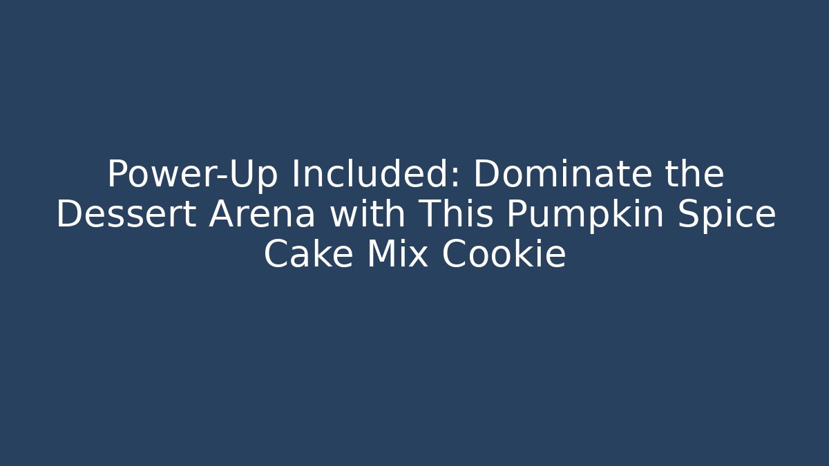 Power-Up Included: Dominate the Dessert Arena with This Pumpkin Spice Cake Mix Cookie