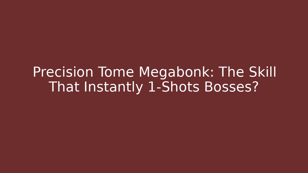 Precision Tome Megabonk: The Skill That Instantly 1-Shots Bosses?