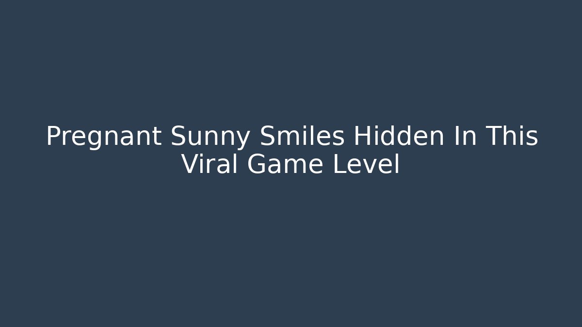 Pregnant Sunny Smiles Hidden In This Viral Game Level
