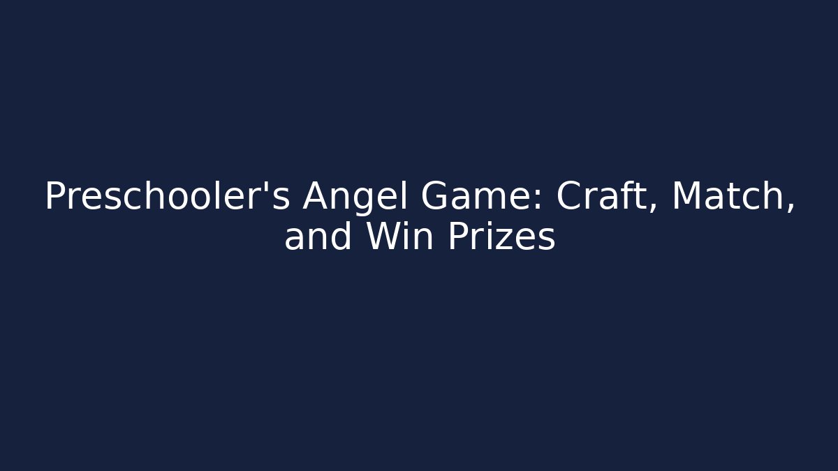 Preschooler's Angel Game: Craft, Match, and Win Prizes