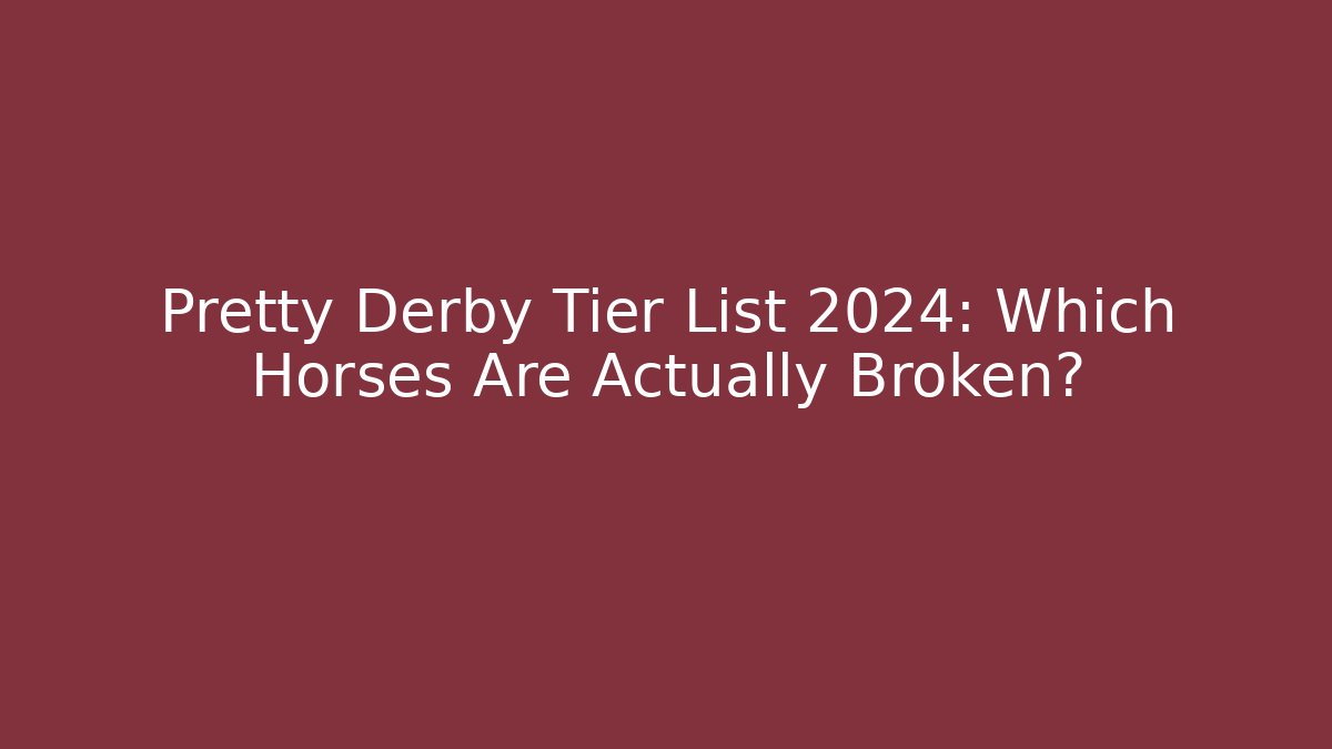 Pretty Derby Tier List 2024: Which Horses Are Actually Broken?