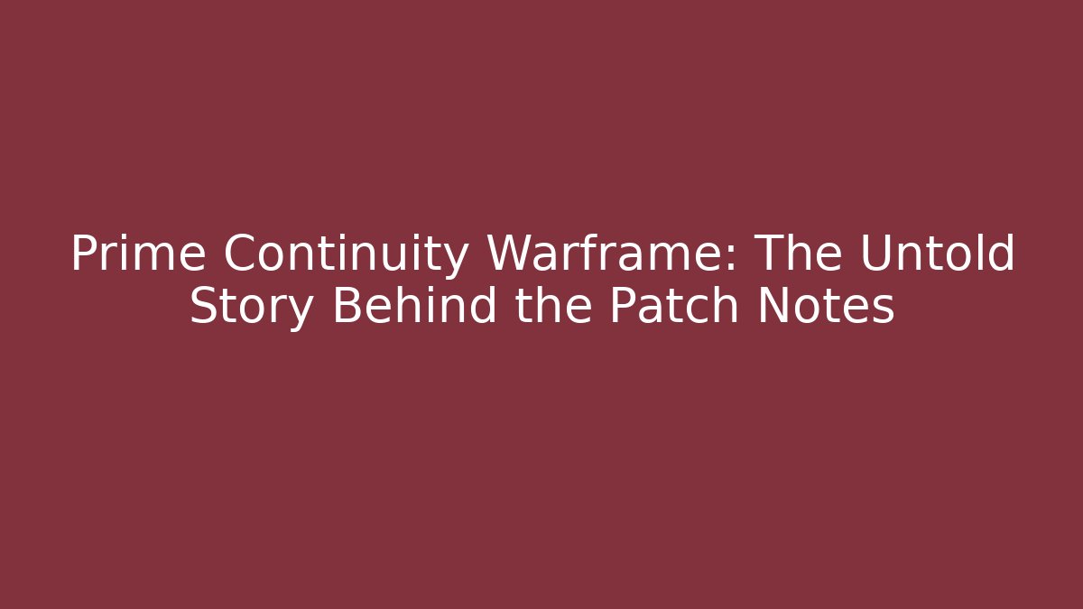 Prime Continuity Warframe: The Untold Story Behind the Patch Notes