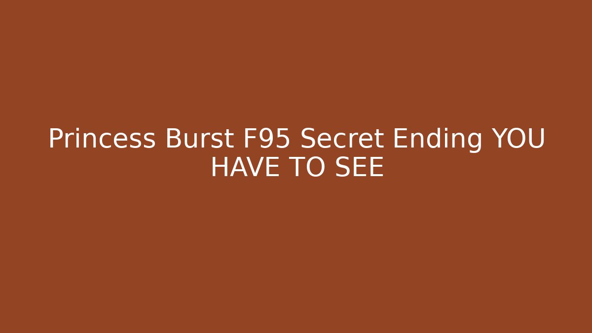 Princess Burst F95 Secret Ending YOU HAVE TO SEE