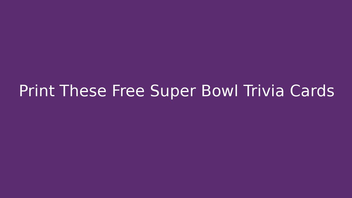 Print These Free Super Bowl Trivia Cards