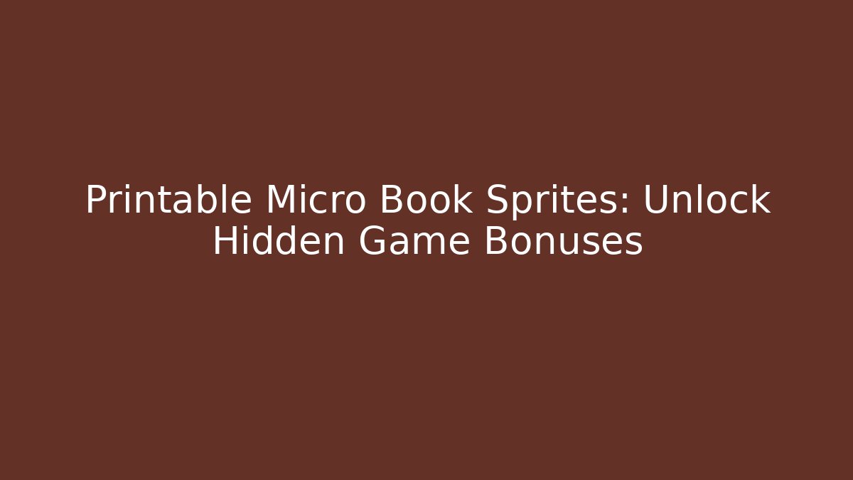 Printable Micro Book Sprites: Unlock Hidden Game Bonuses