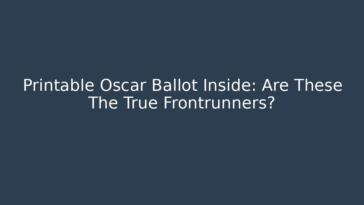 Printable Oscar Ballot Inside: Are These The True Frontrunners?