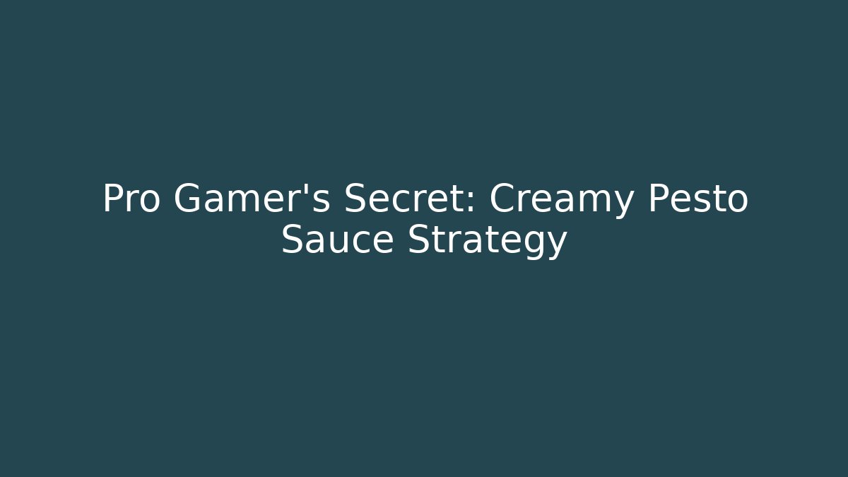Pro Gamer's Secret: Creamy Pesto Sauce Strategy
