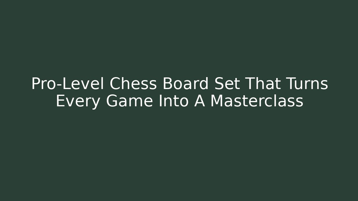 Pro-Level Chess Board Set That Turns Every Game Into A Masterclass