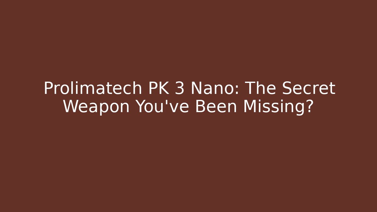 Prolimatech PK 3 Nano: The Secret Weapon You've Been Missing?