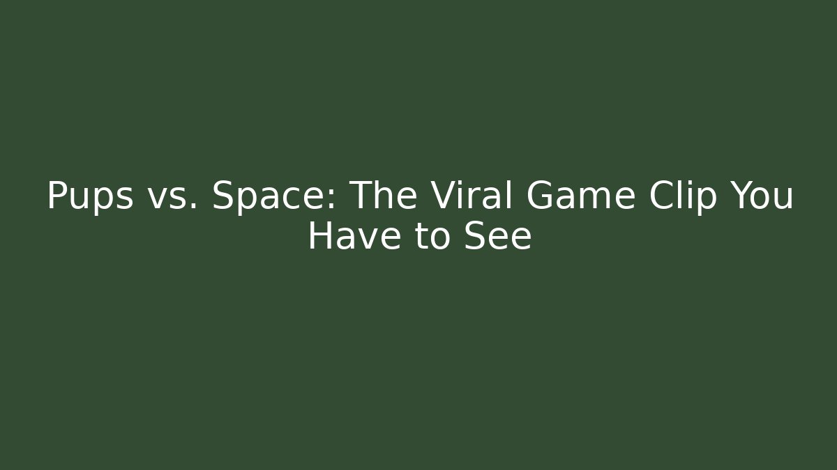 Pups vs. Space: The Viral Game Clip You Have to See