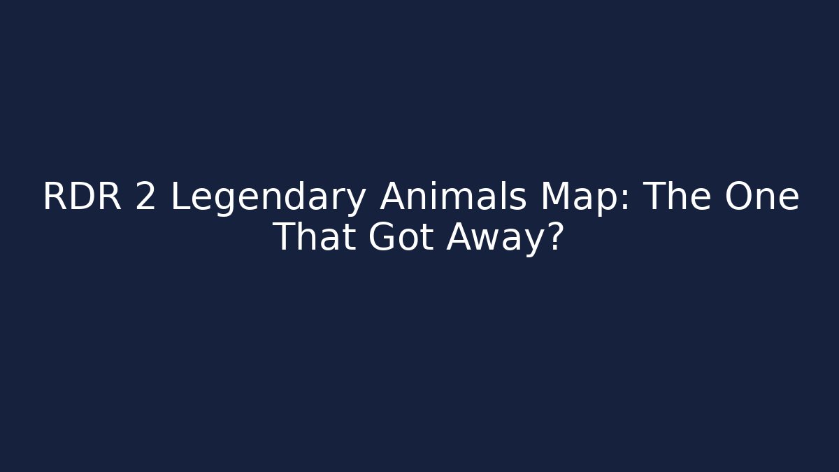 RDR 2 Legendary Animals Map: The One That Got Away?