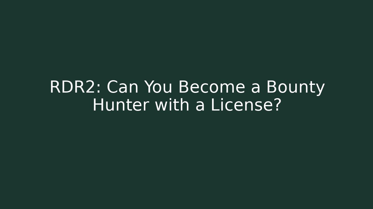 RDR2: Can You Become a Bounty Hunter with a License? - Celivion