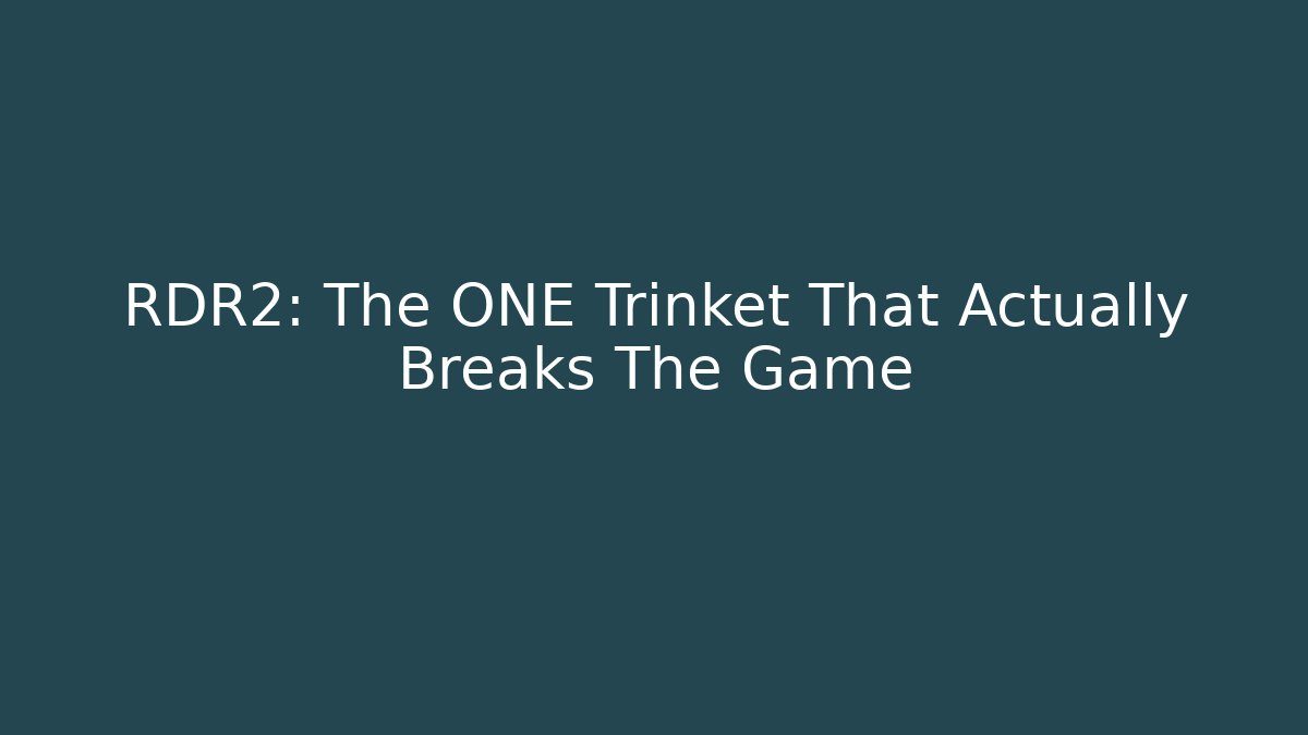 RDR2: The ONE Trinket That Actually Breaks The Game