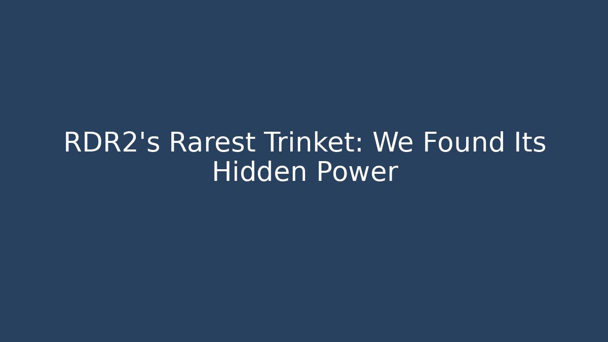 RDR2’s Rarest Trinket: We Found Its Hidden Power