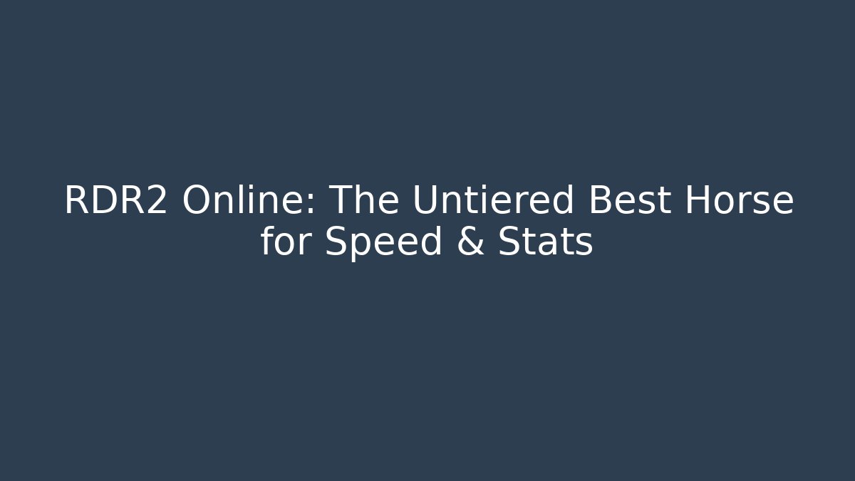 RDR2 Online: The Untiered Best Horse for Speed & Stats