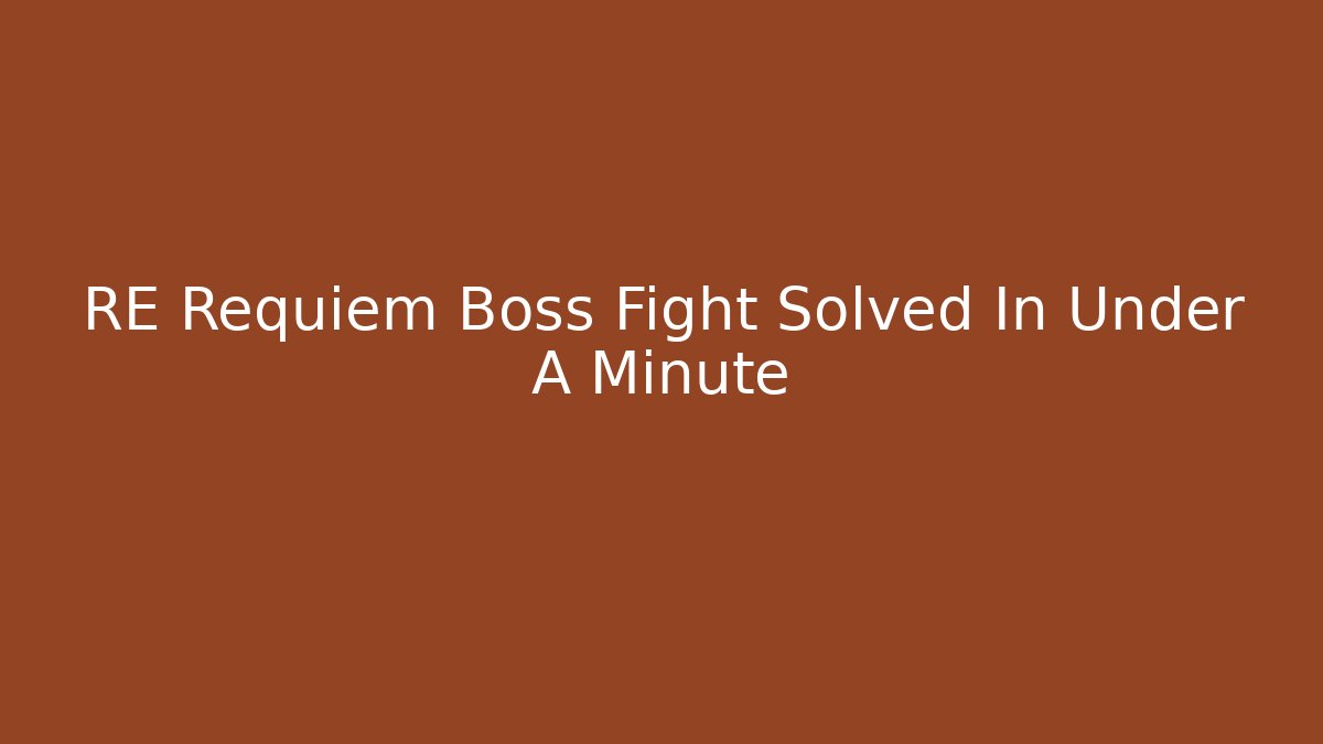 RE Requiem Boss Fight Solved In Under A Minute