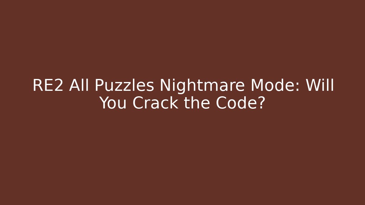 RE2 All Puzzles Nightmare Mode: Will You Crack the Code?