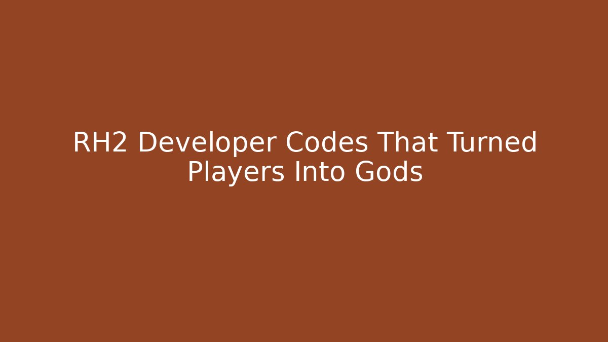 RH2 Developer Codes That Turned Players Into Gods - Celivion