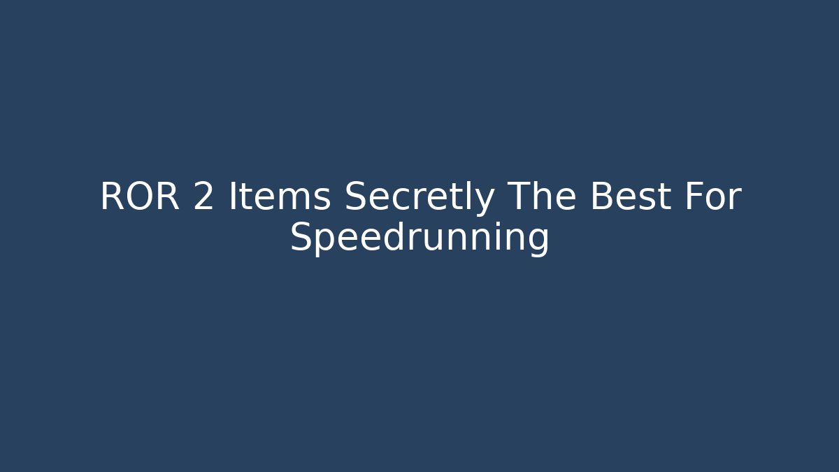 ROR 2 Items Secretly The Best For Speedrunning