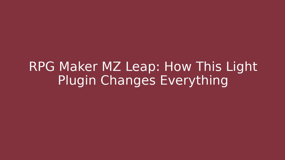 RPG Maker MZ Leap: How This Light Plugin Changes Everything