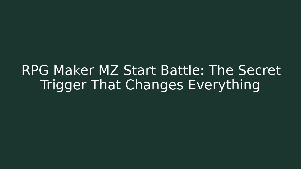 RPG Maker MZ Start Battle: The Secret Trigger That Changes Everything - Celivion