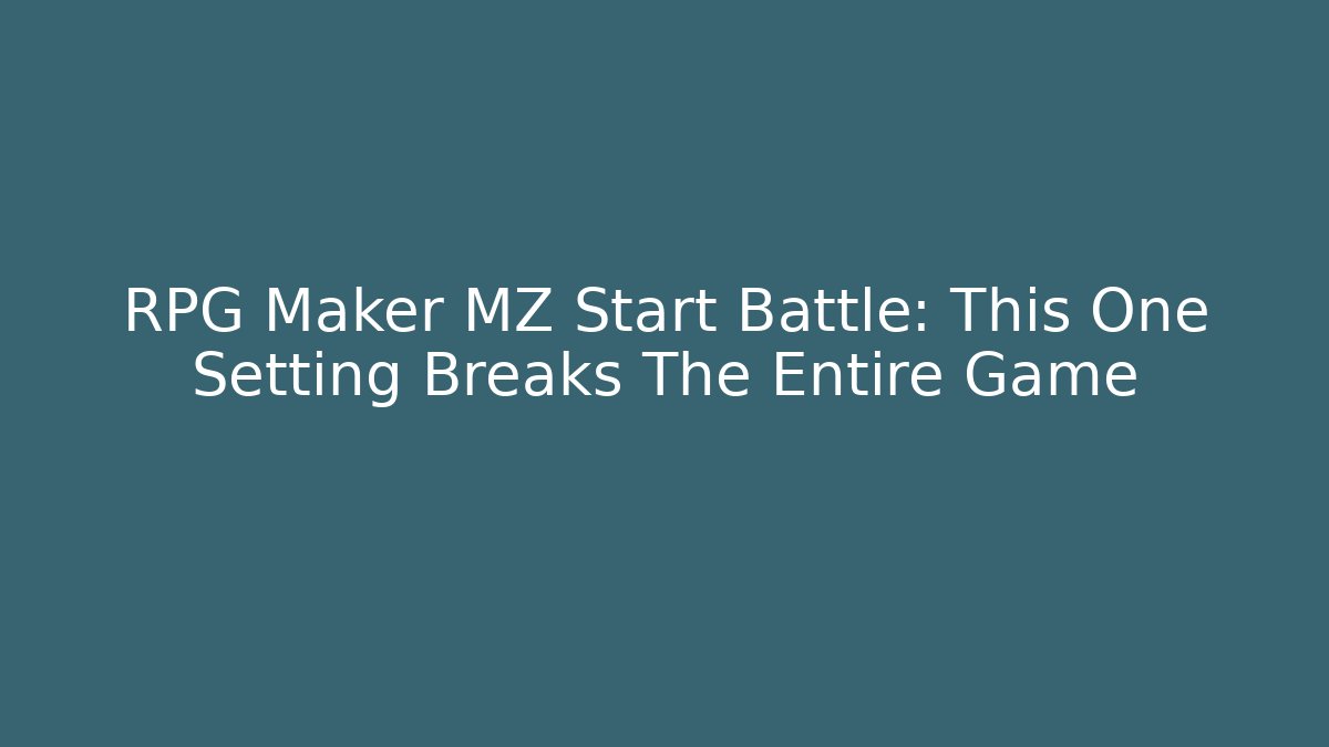 RPG Maker MZ Start Battle: This One Setting Breaks The Entire Game