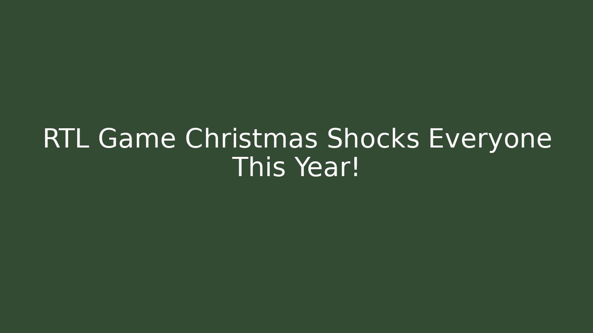 RTL Game Christmas Shocks Everyone This Year!